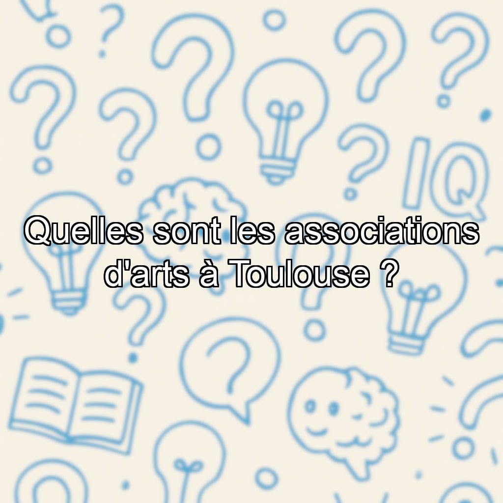 Quelles sont les associations d'arts à Toulouse ?