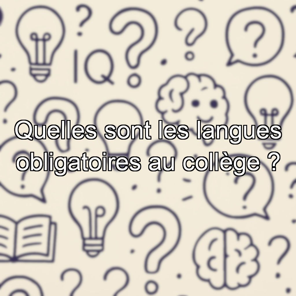 Quelles sont les langues obligatoires au collège ?