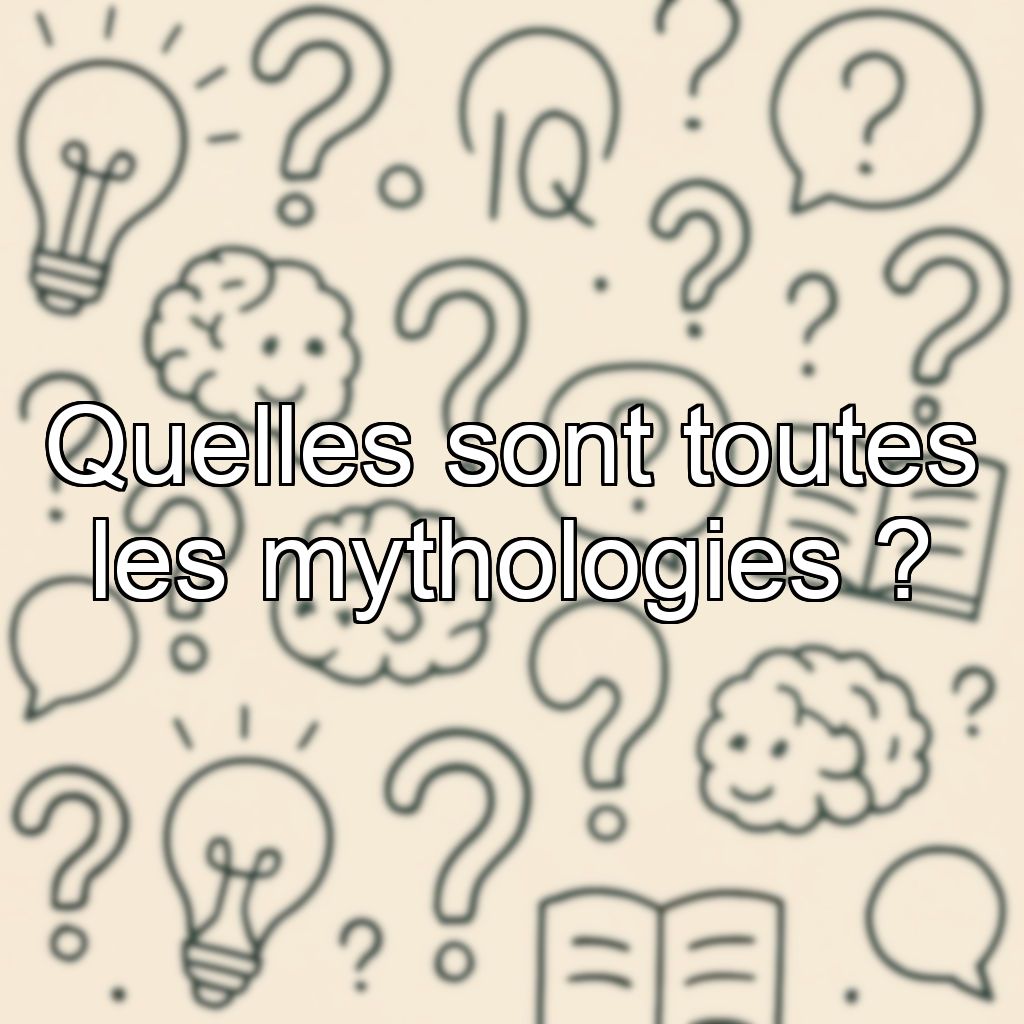 Quelles sont toutes les mythologies ?
