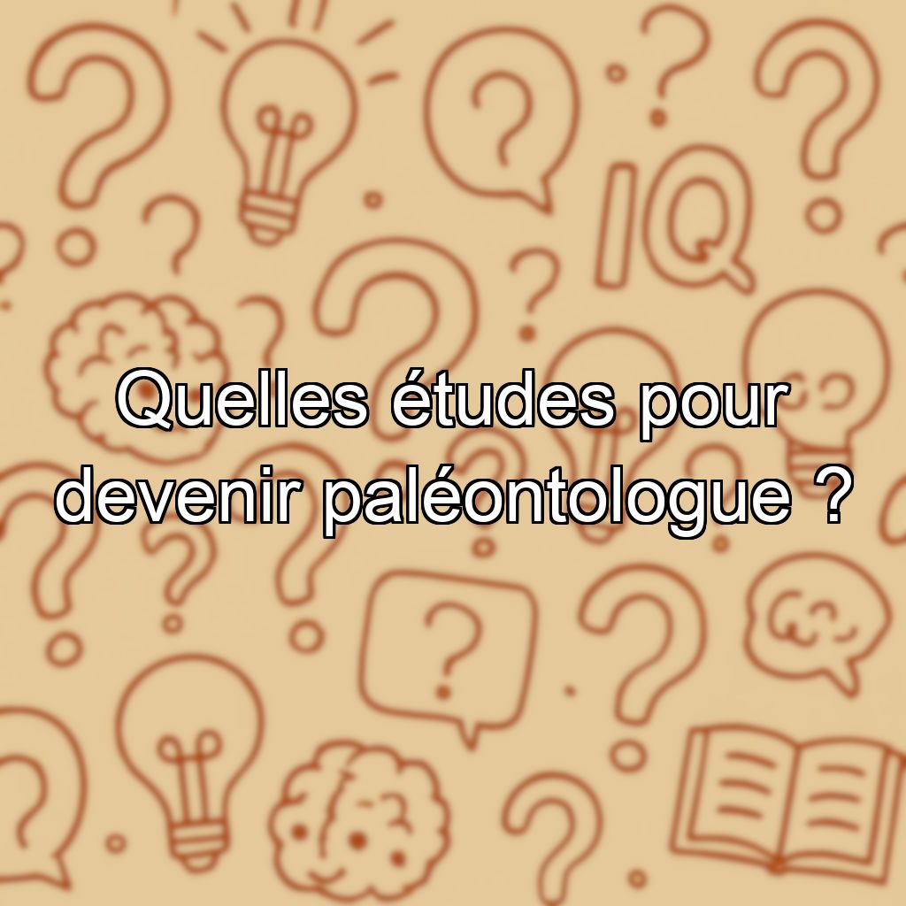 Quelles études pour devenir paléontologue ?