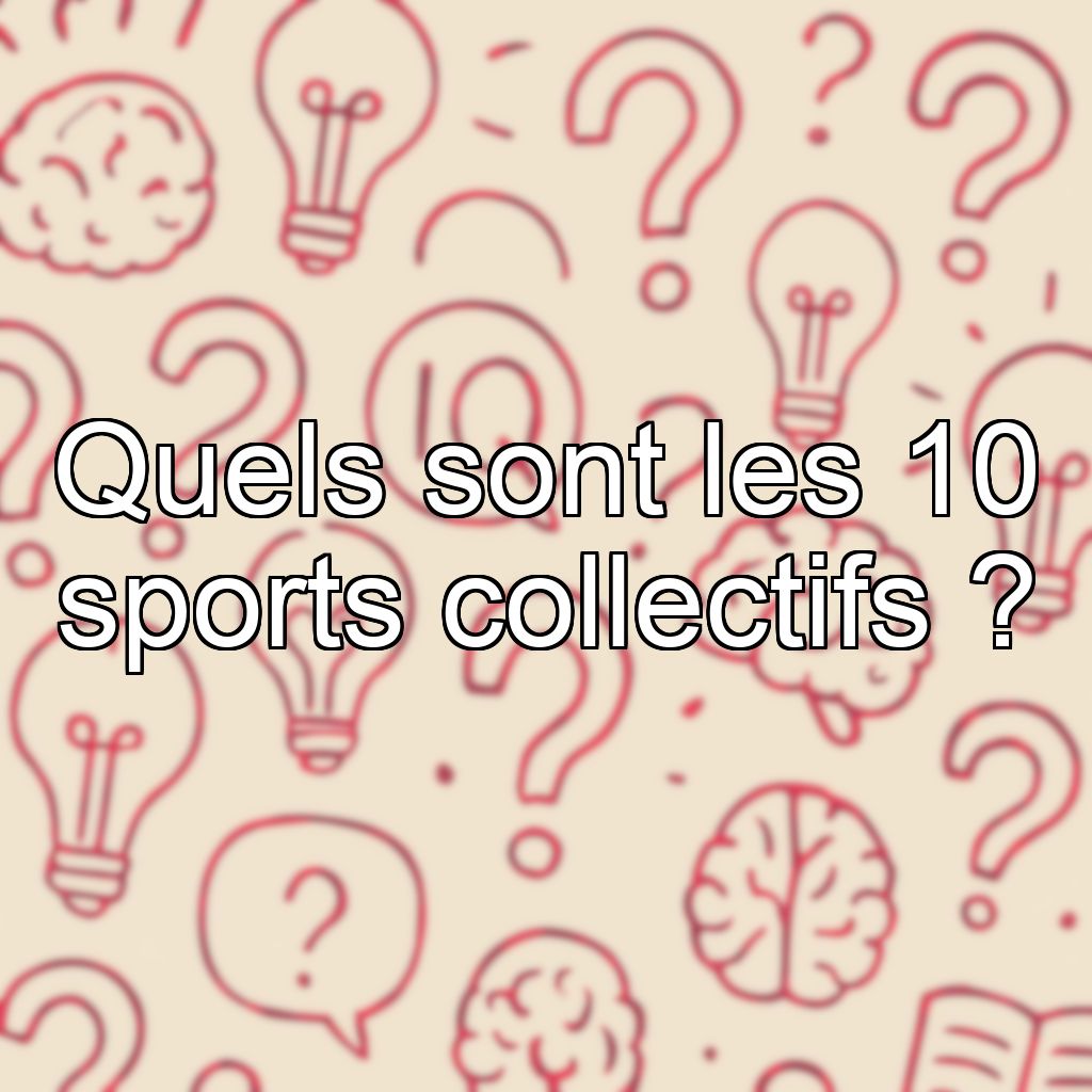Quels sont les 10 sports collectifs ?