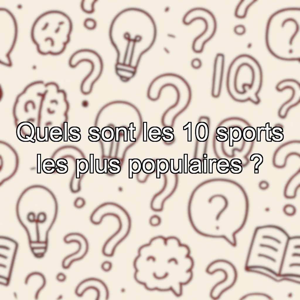Quels sont les 10 sports les plus populaires ?