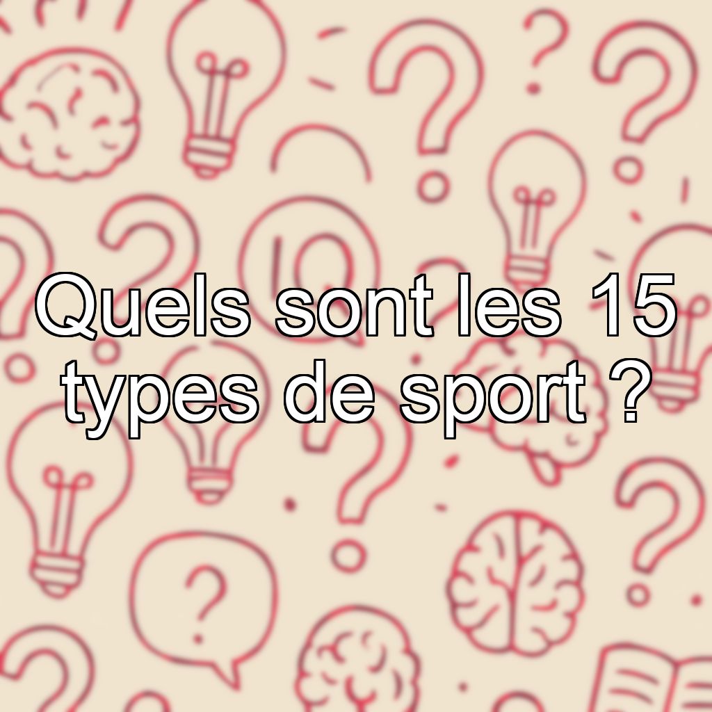 Quels sont les 15 types de sport ?