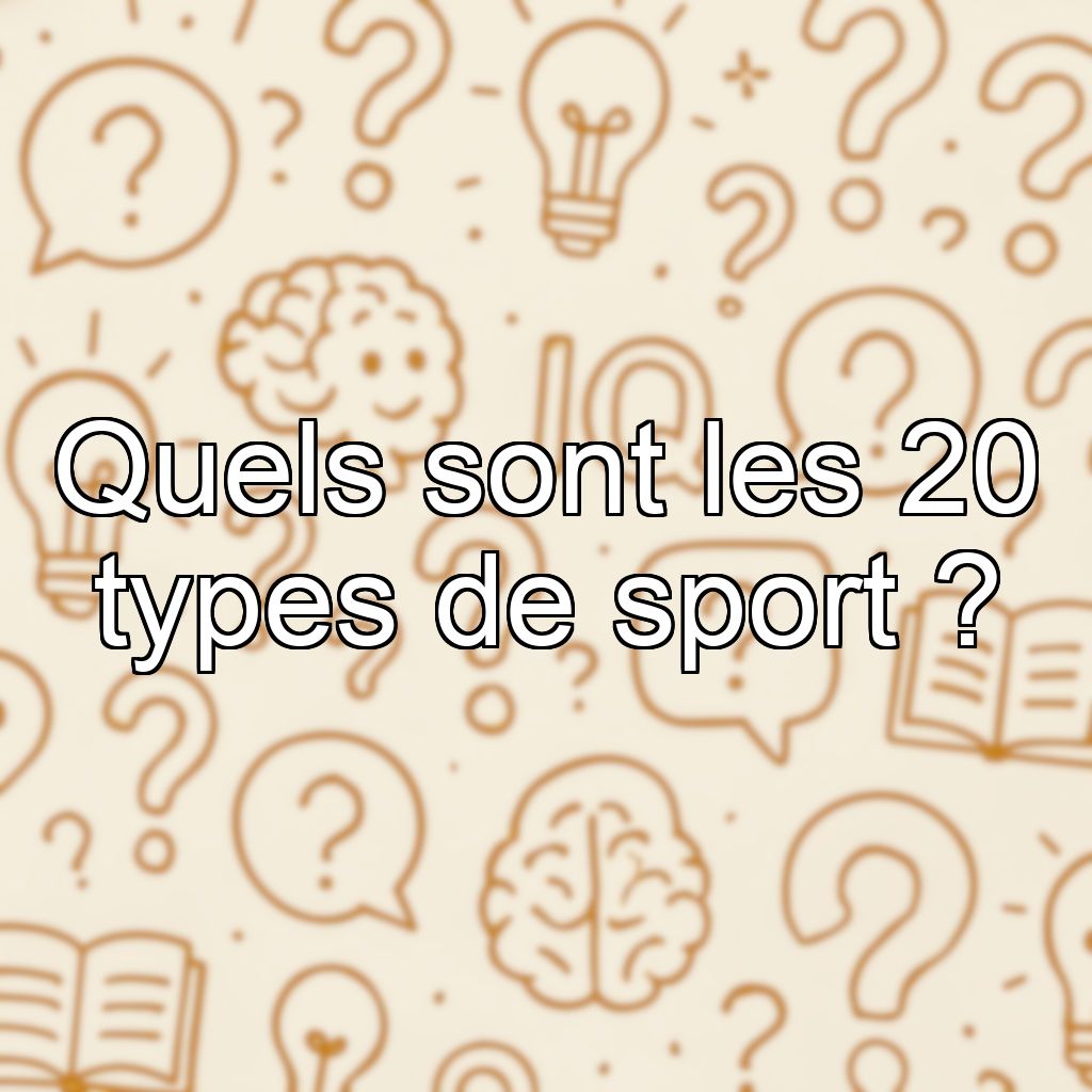 Quels sont les 20 types de sport ?