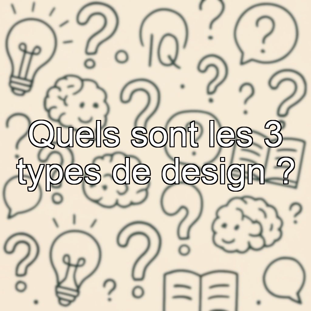 Quels sont les 3 types de design ?