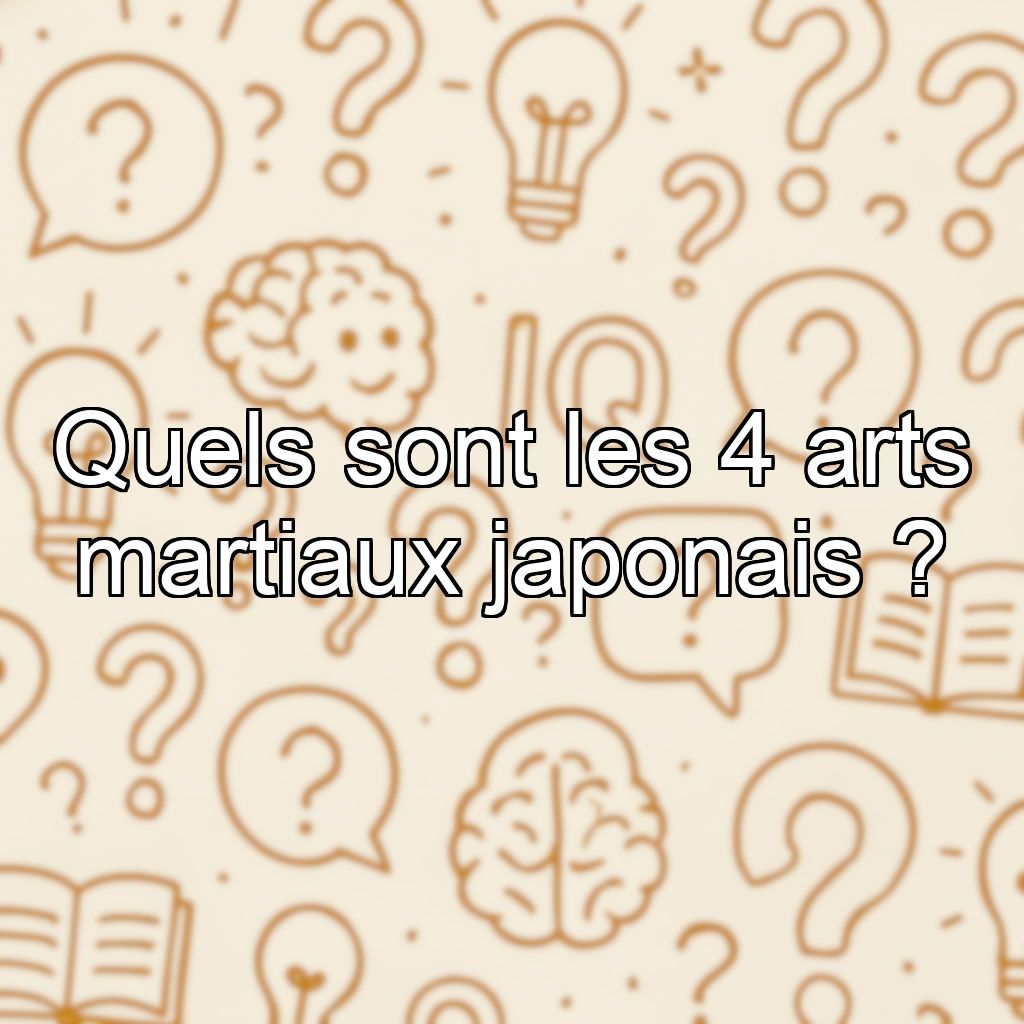 Quels sont les 4 arts martiaux japonais ?