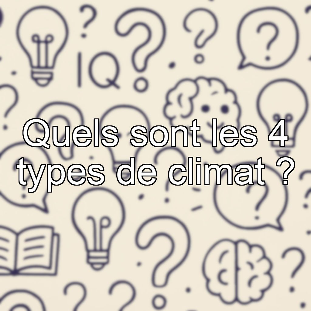 Quels sont les 4 types de climat ?