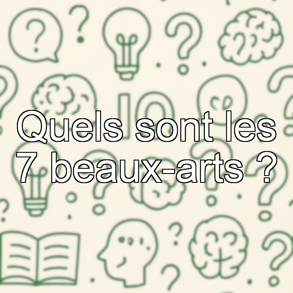 Quels sont les 7 beaux-arts ?
