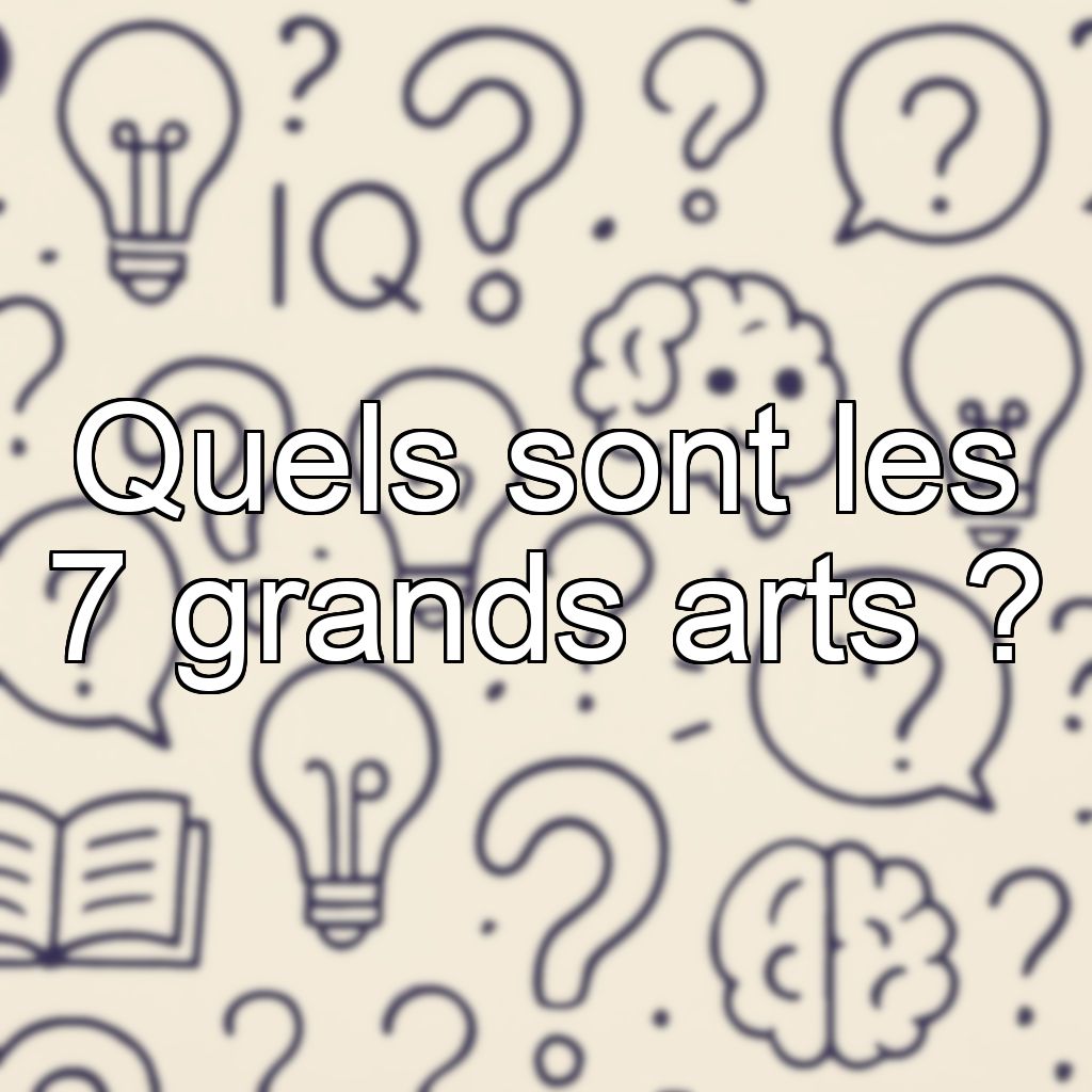 Quels sont les 7 grands arts ?