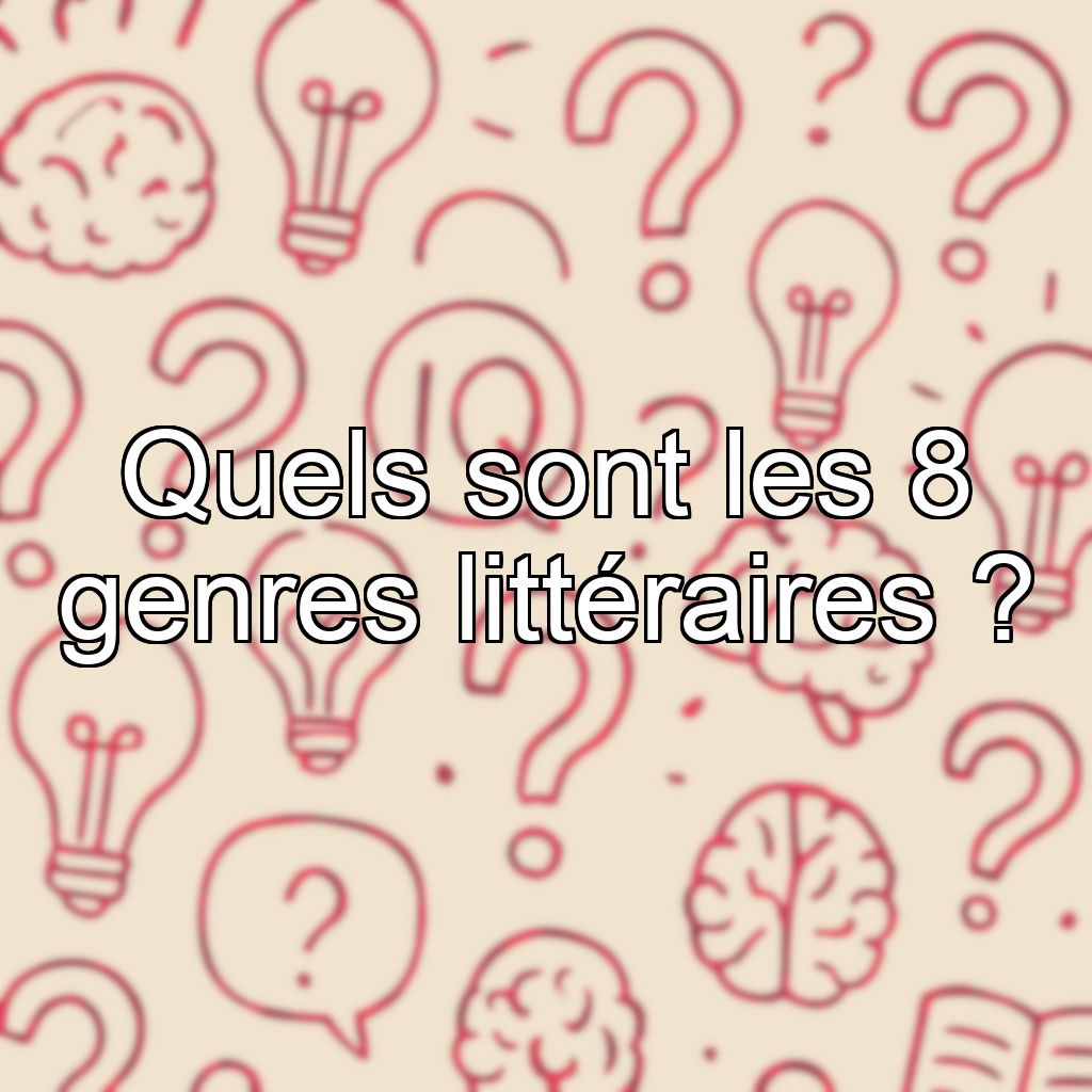 Quels sont les 8 genres littéraires ?