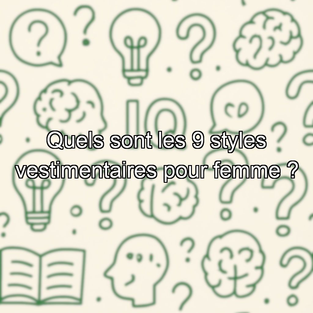 Quels sont les 9 styles vestimentaires pour femme ?