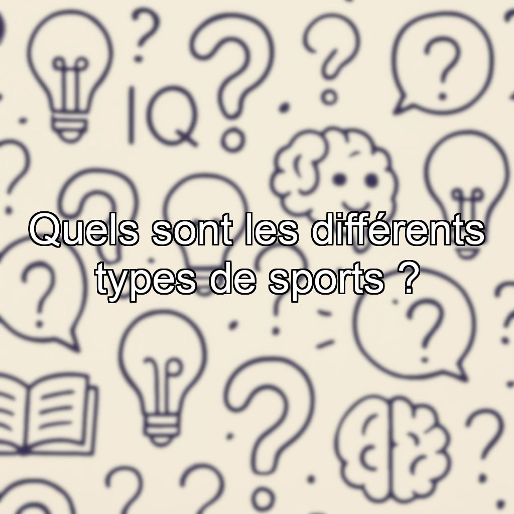 Quels sont les différents types de sports ?
