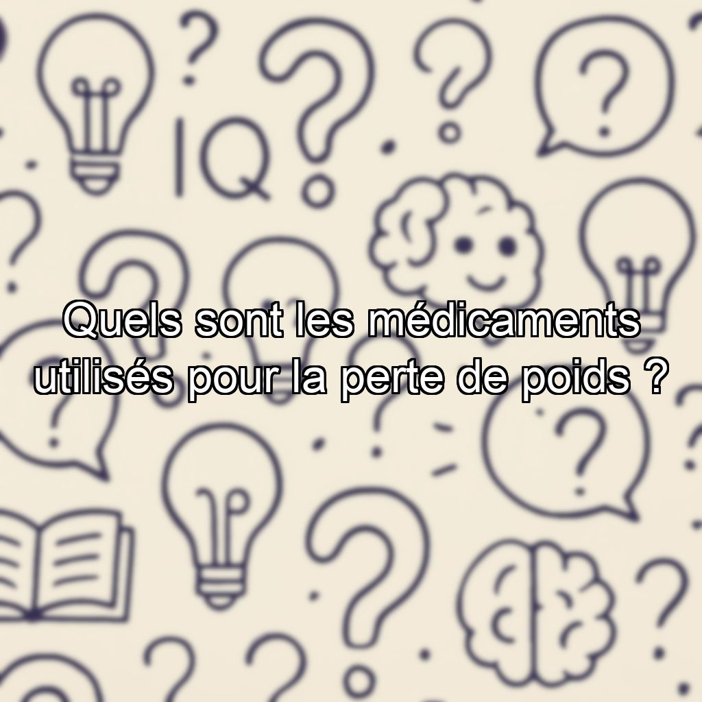 Quels sont les médicaments utilisés pour la perte de poids ?