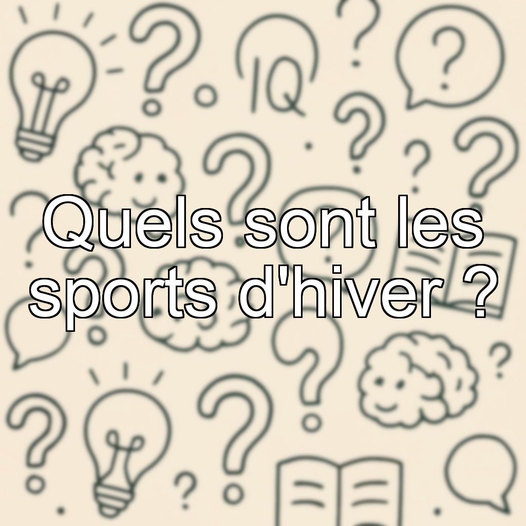 Quels sont les sports d'hiver ?