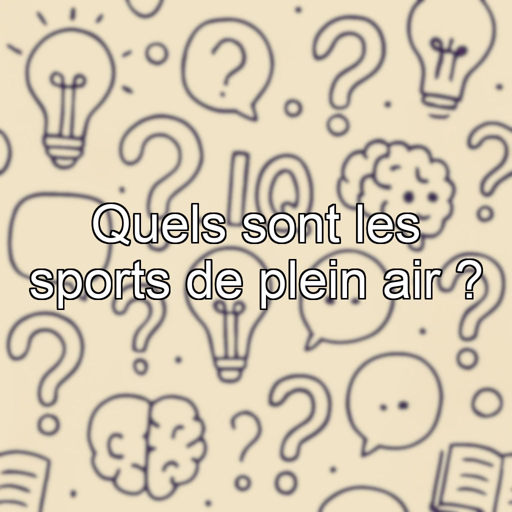 Quels sont les sports de plein air ?