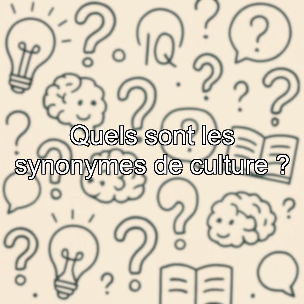 Quels sont les synonymes de culture ?