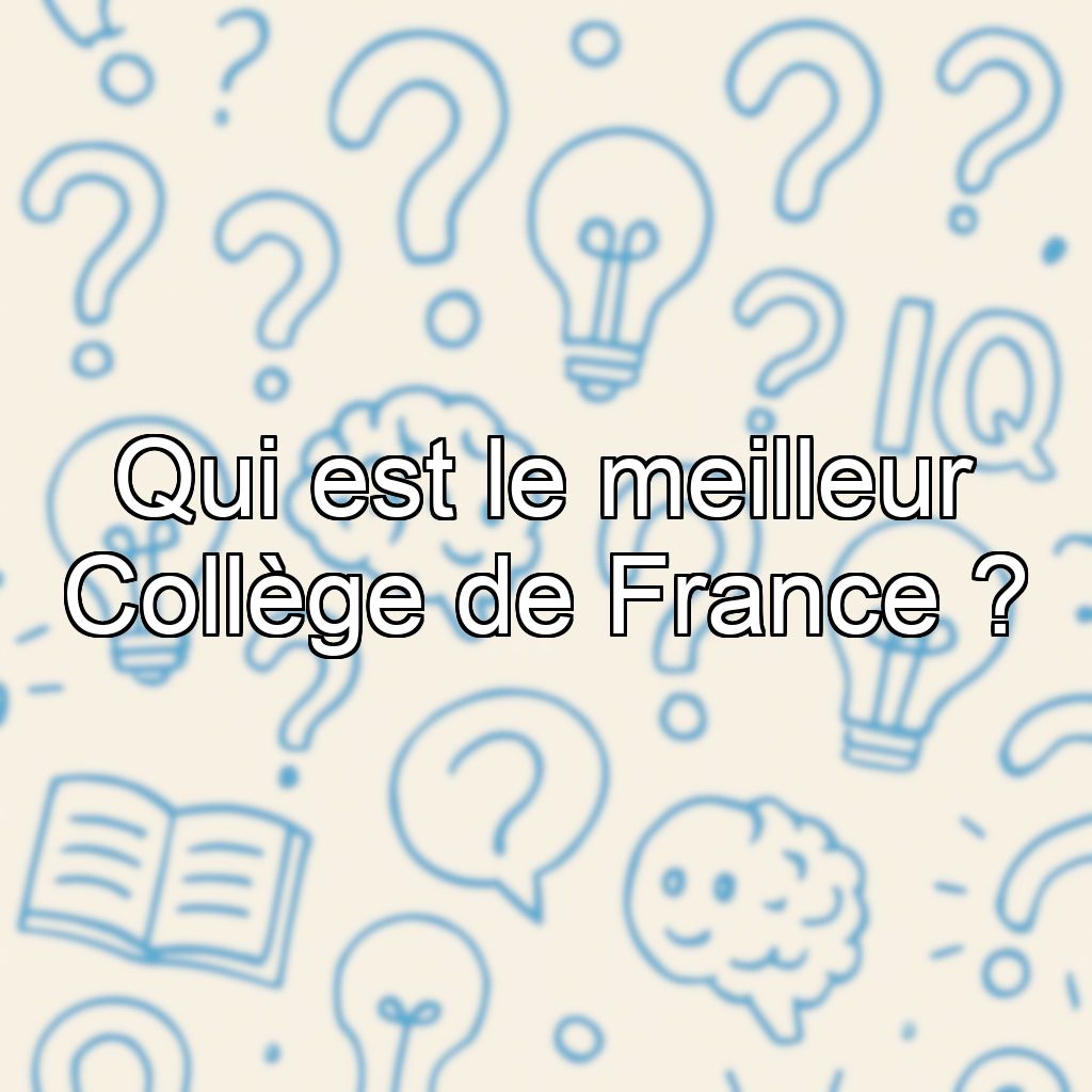 Qui est le meilleur Collège de France ?