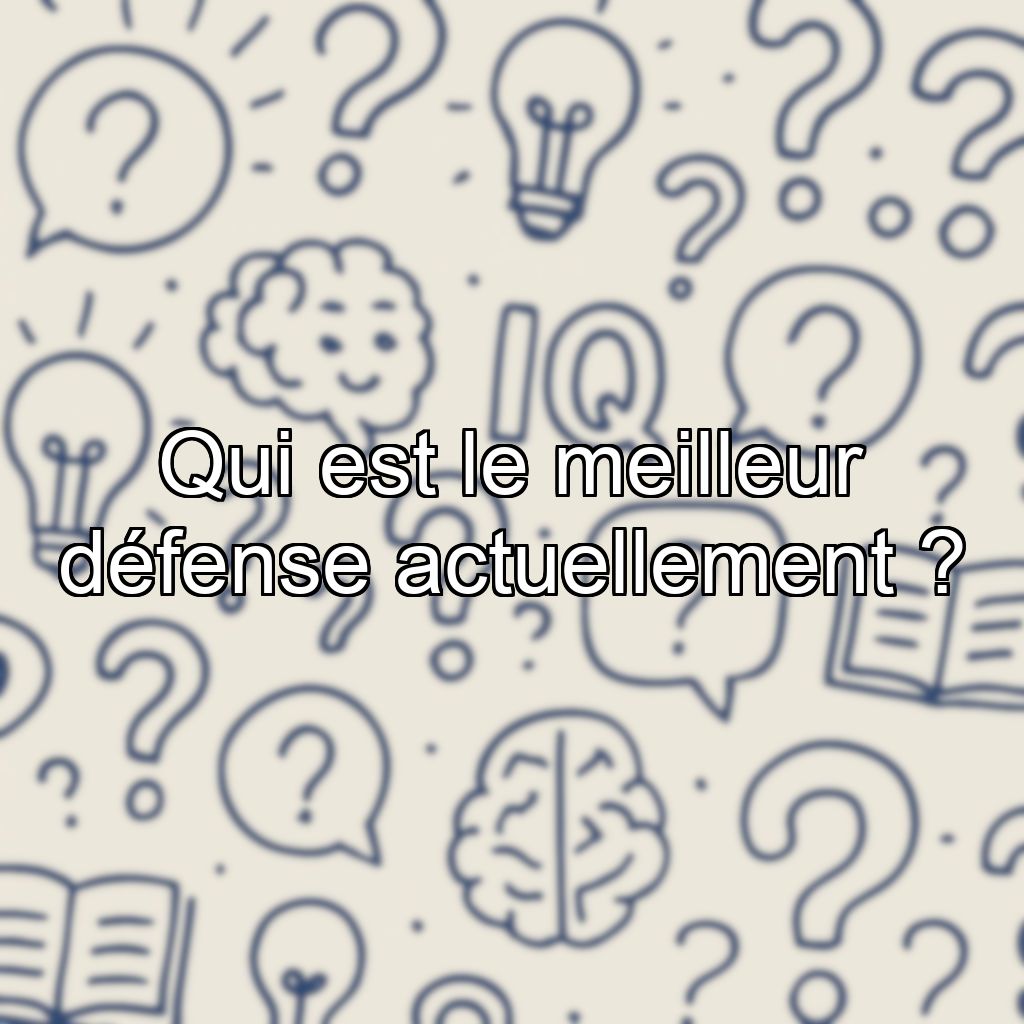 Qui est le meilleur défense actuellement ?