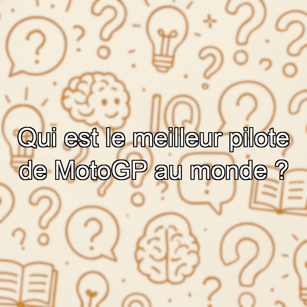 Qui est le meilleur pilote de MotoGP au monde ?