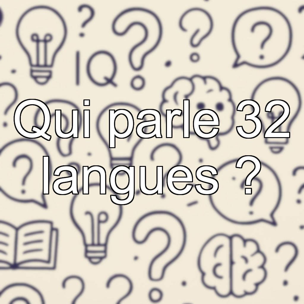 Qui parle 32 langues ?