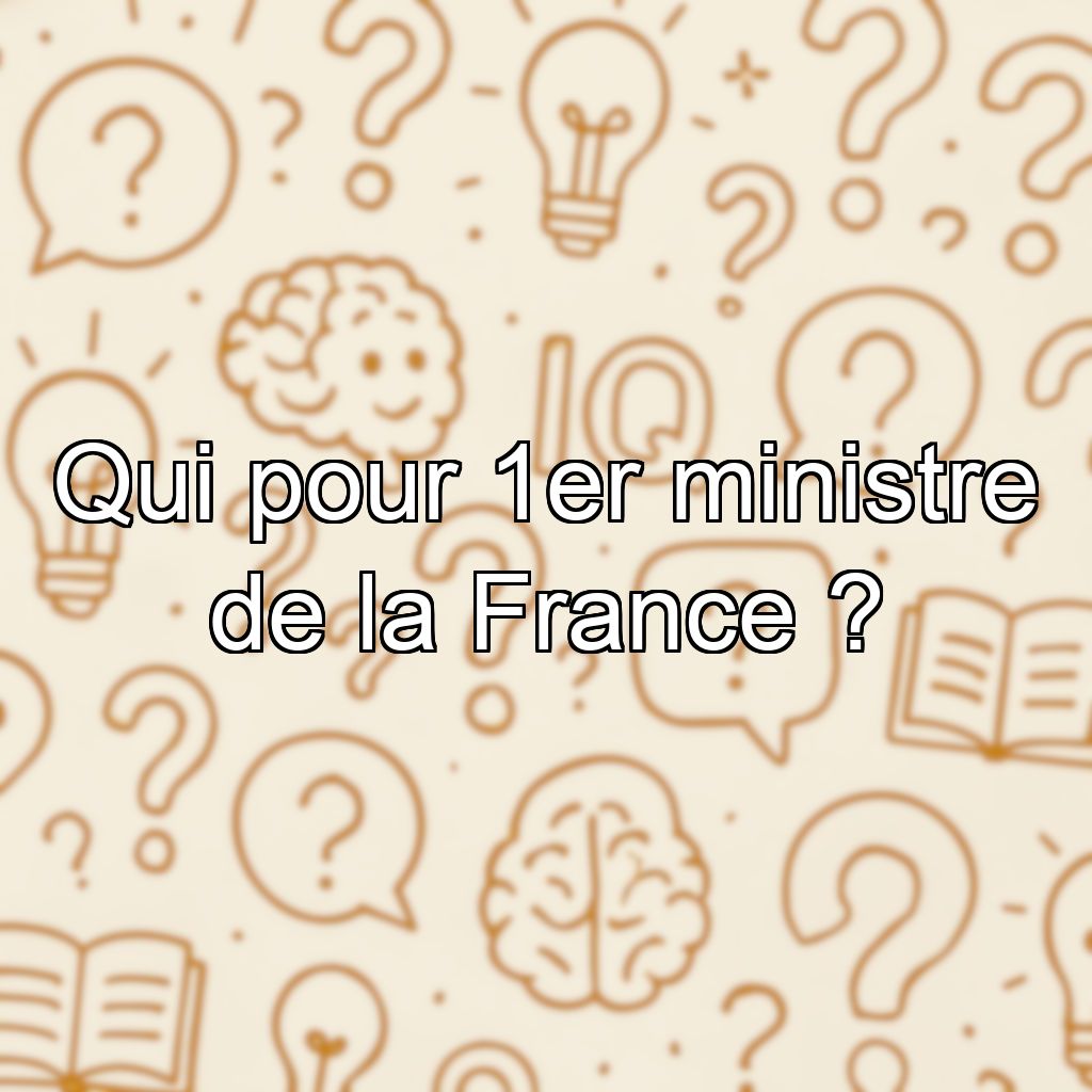 Qui pour 1er ministre de la France ?