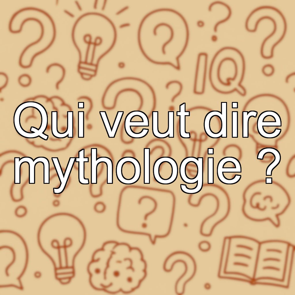 Qui veut dire mythologie ?