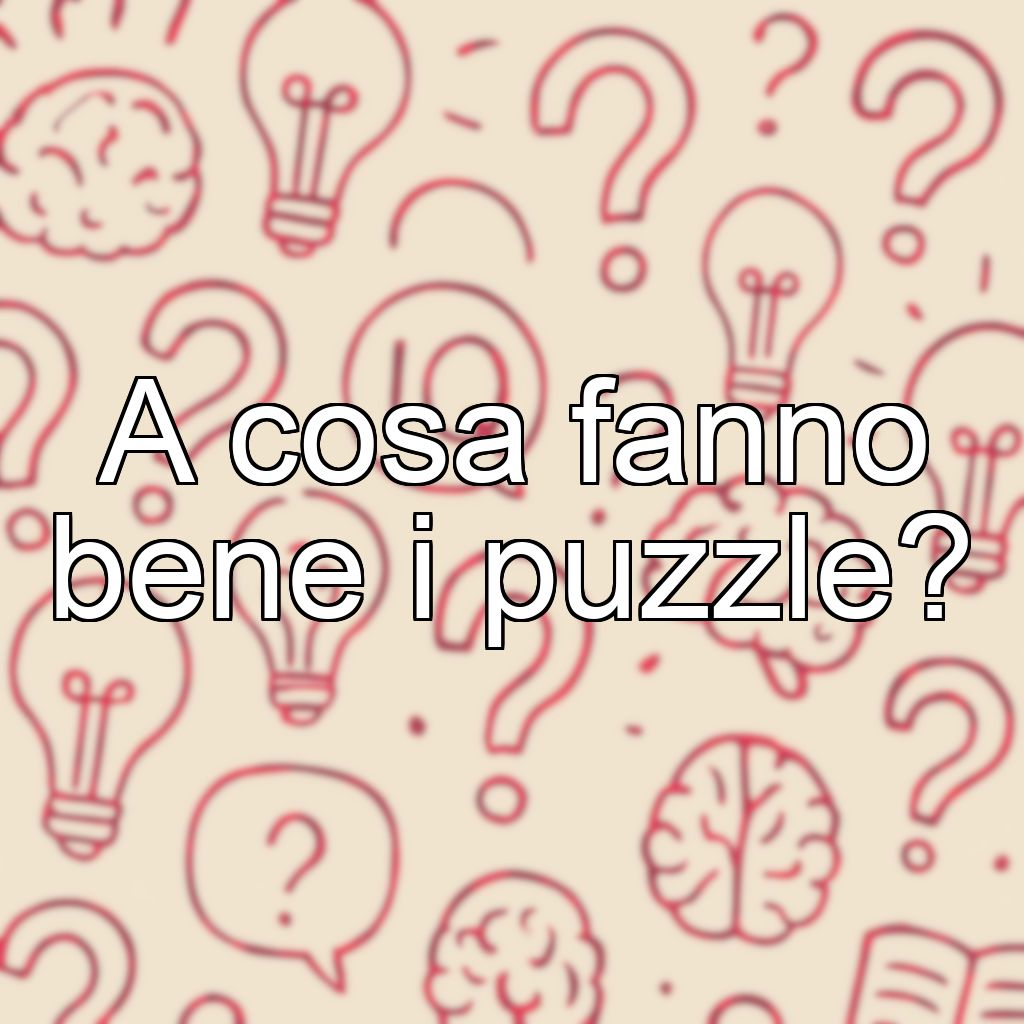 A cosa fanno bene i puzzle?