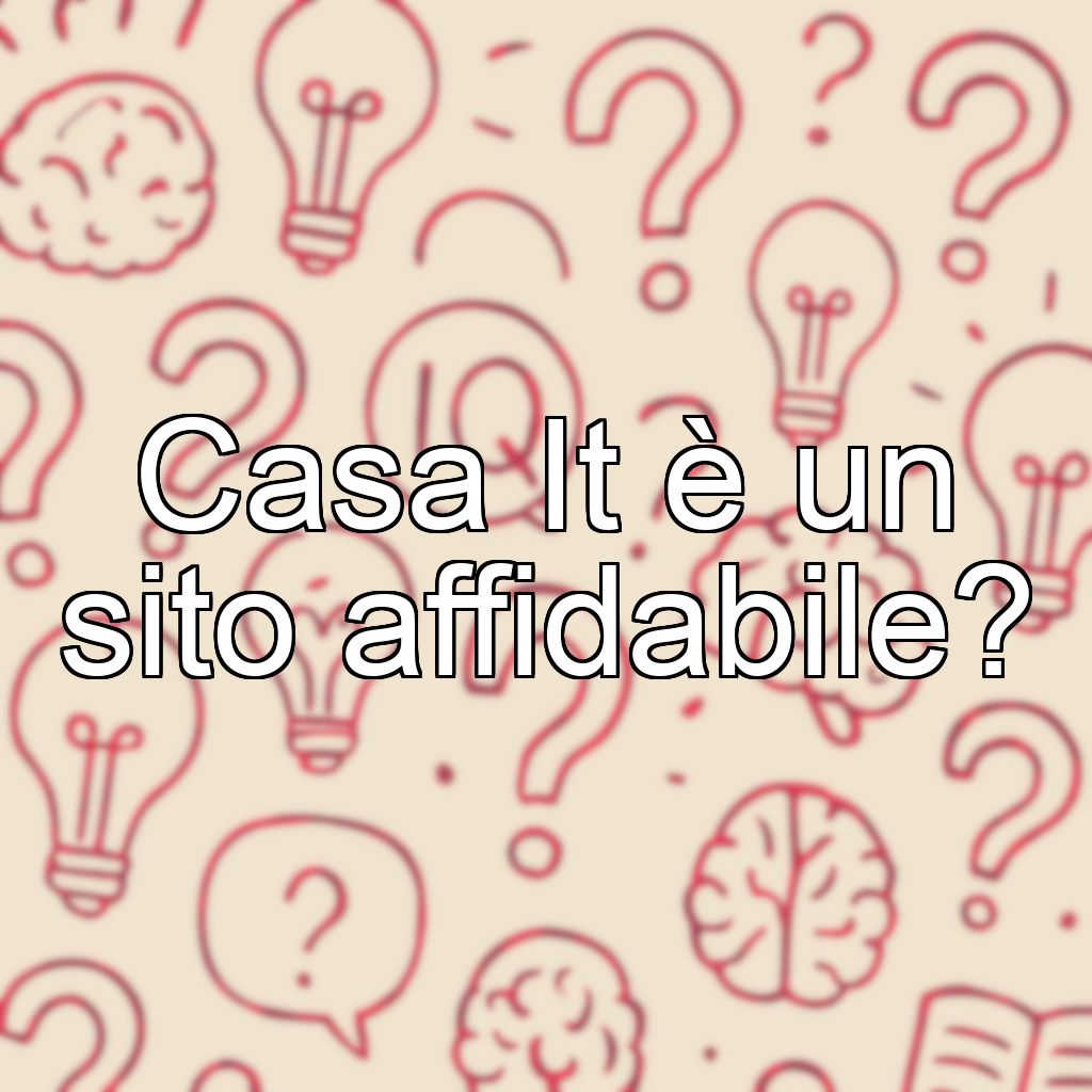 Casa It è un sito affidabile?