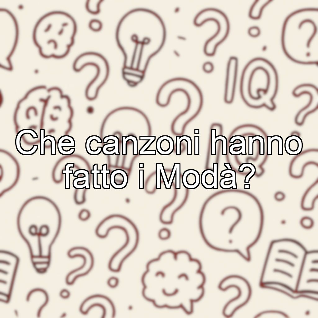 Che canzoni hanno fatto i Modà?