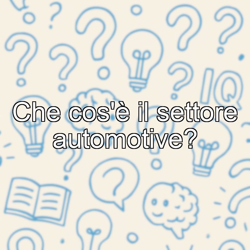 Che cos'è il settore automotive?