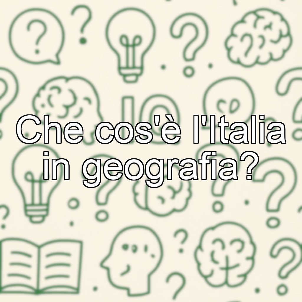Che cos'è l'Italia in geografia?