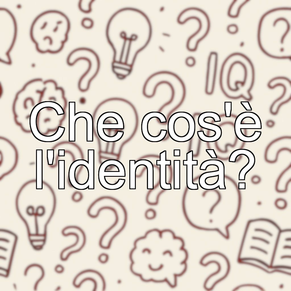 Che cos'è l'identità?