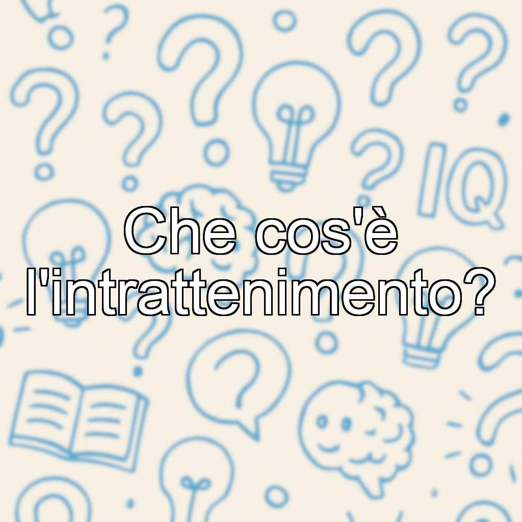 Che cos'è l'intrattenimento?