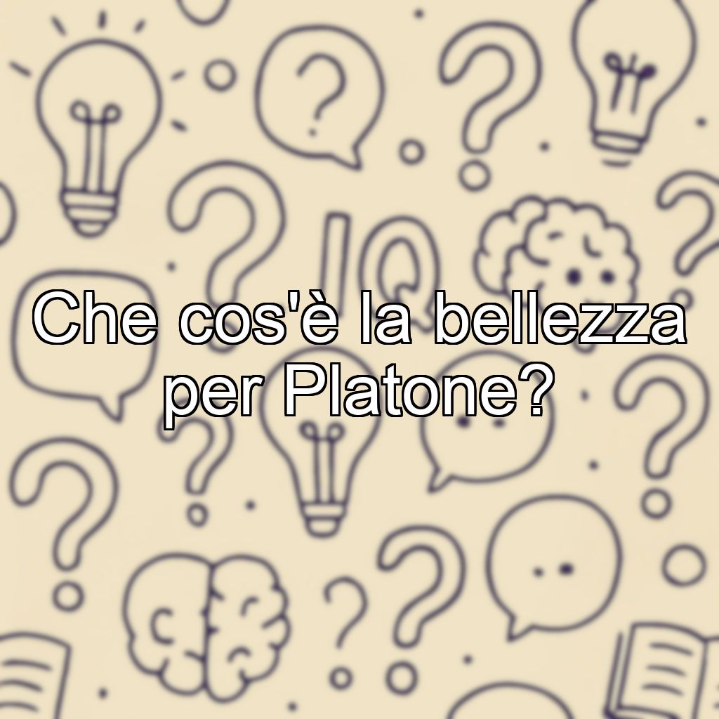 Che cos'è la bellezza per Platone?