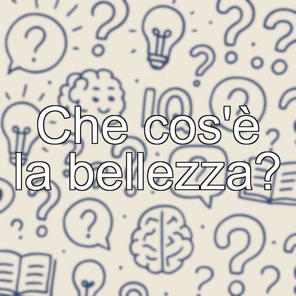 Che cos'è la bellezza?