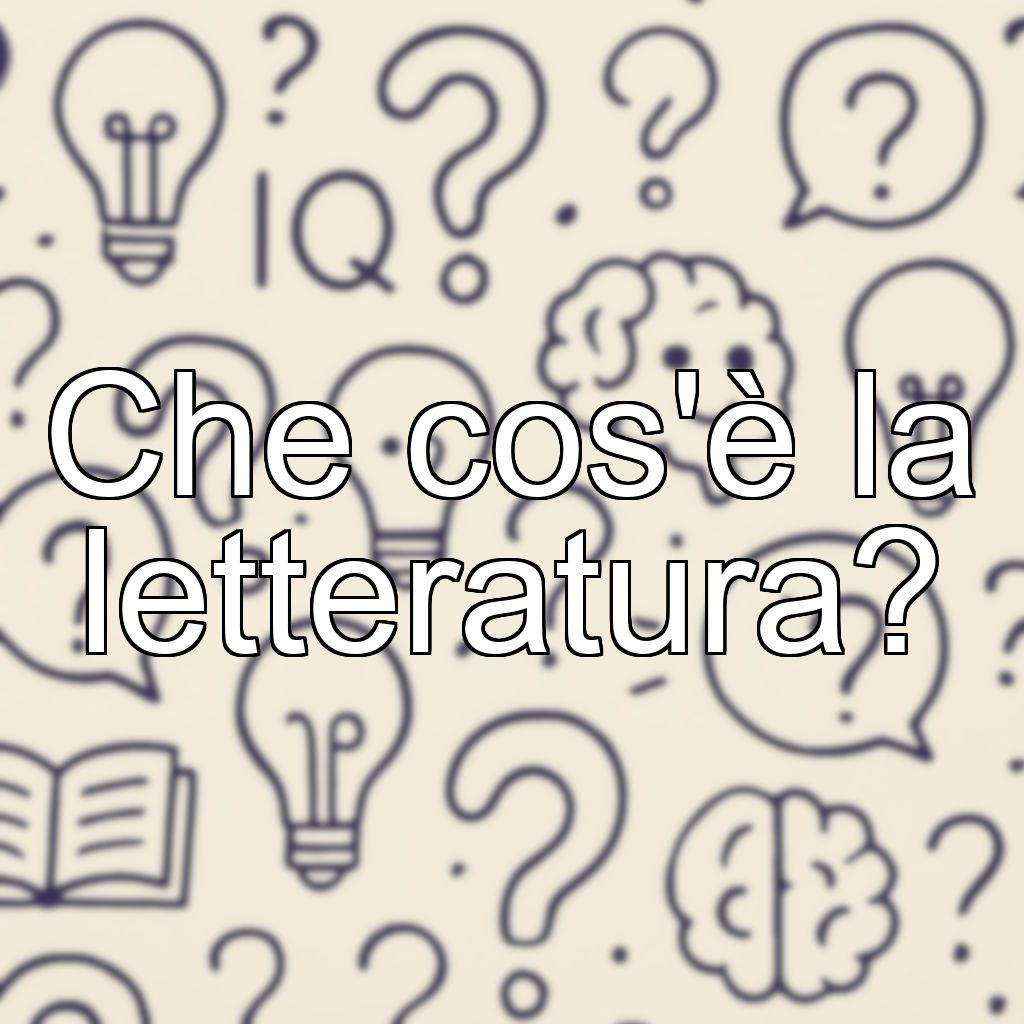 Che cos'è la letteratura?