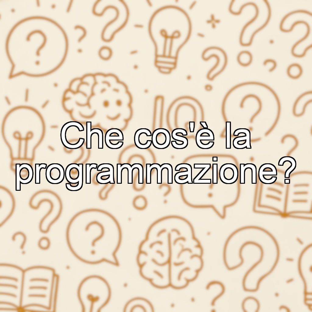 Che cos'è la programmazione?