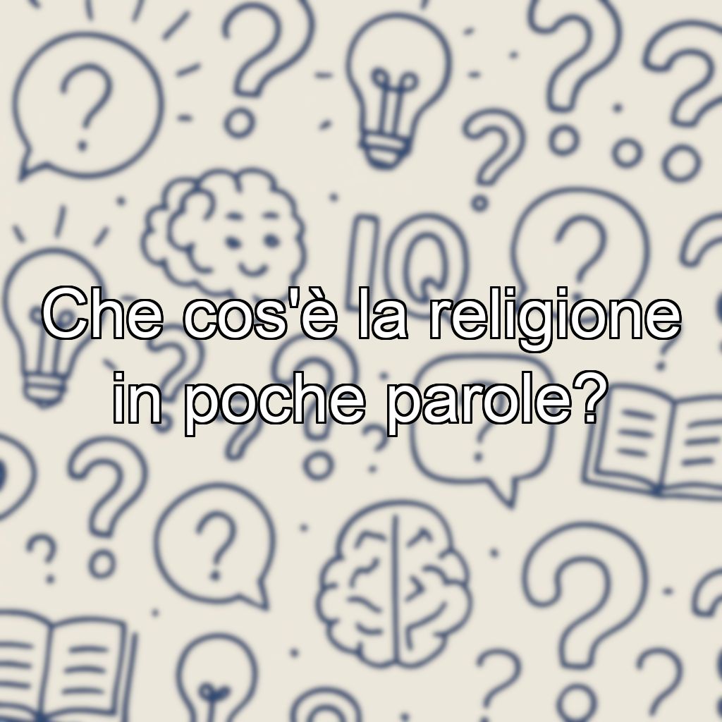 Che cos'è la religione in poche parole?