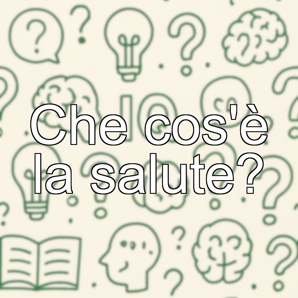 Che cos'è la salute?