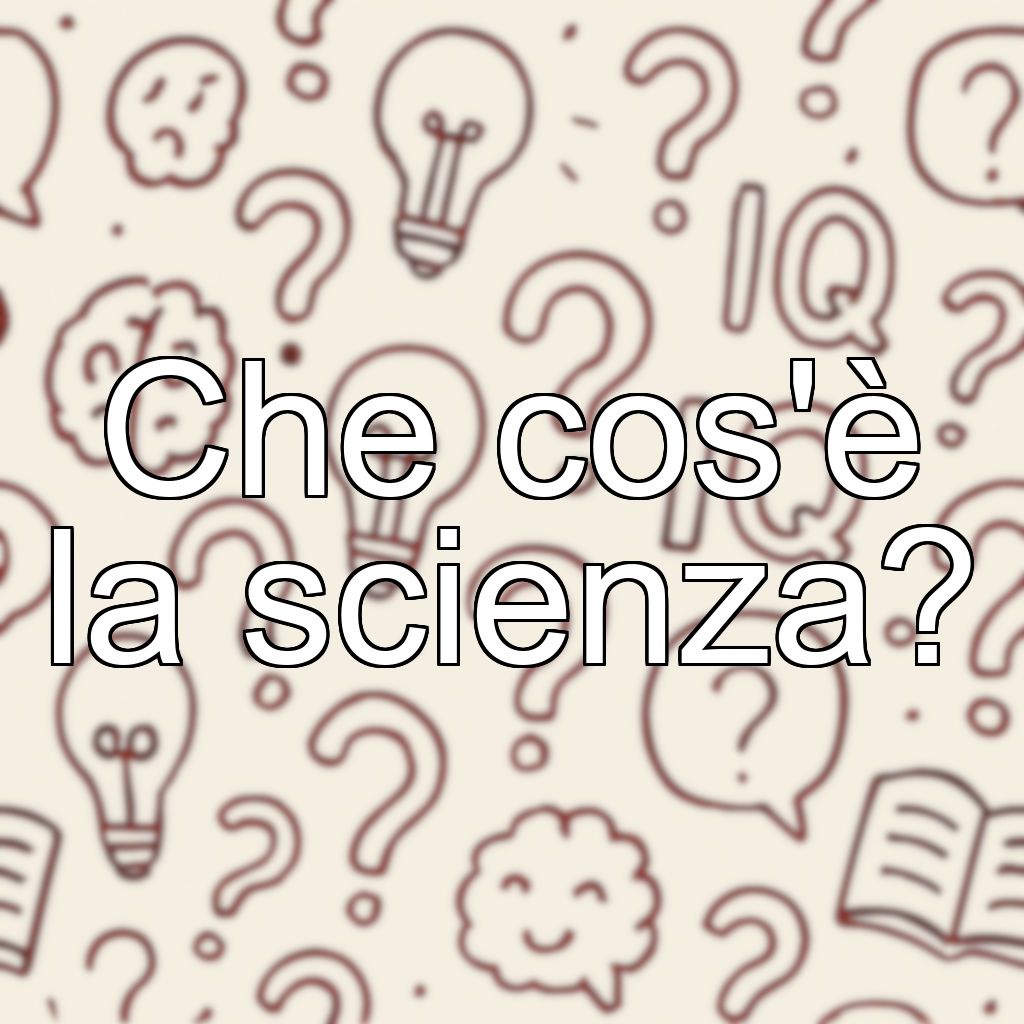 Che cos'è la scienza?