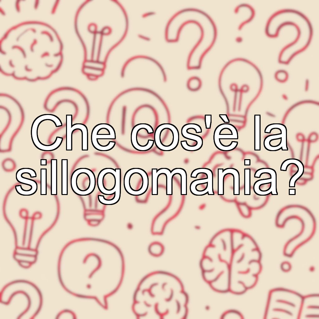 Che cos'è la sillogomania?