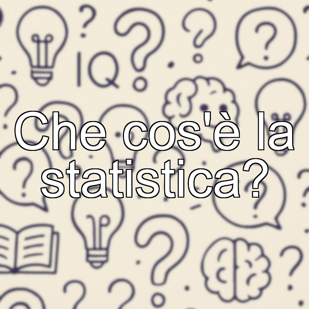 Che cos'è la statistica?