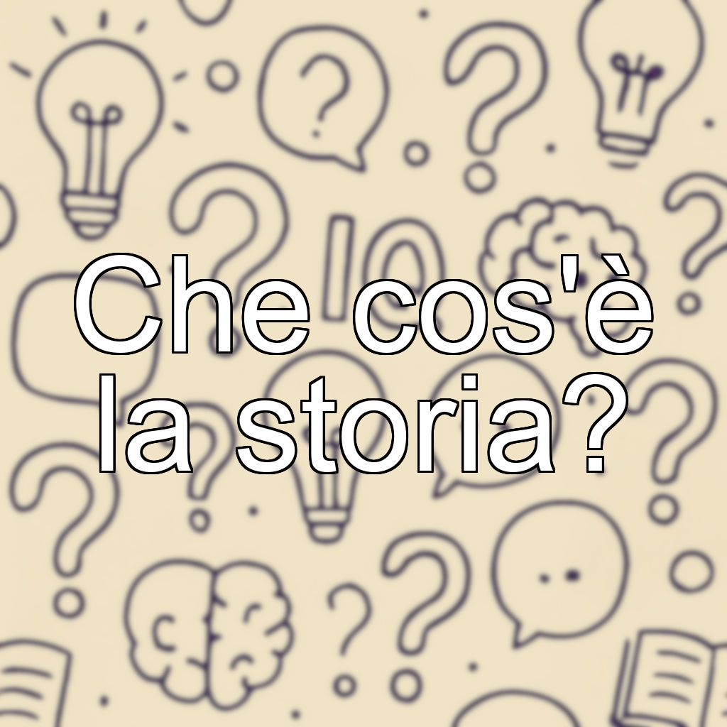 Che cos'è la storia?