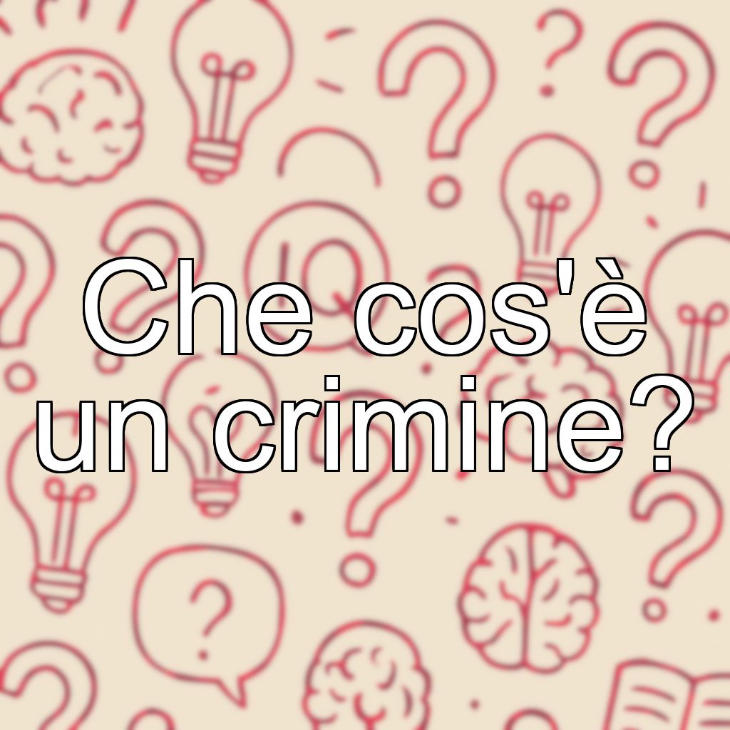 Che cos'è un crimine?
