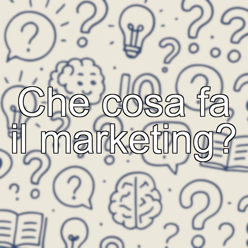 Che cosa fa il marketing?