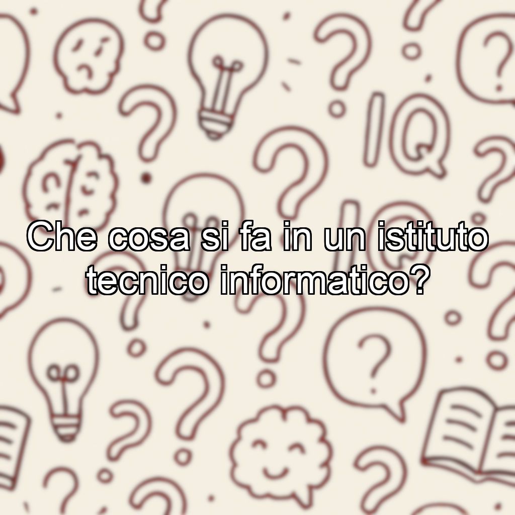 Che cosa si fa in un istituto tecnico informatico?