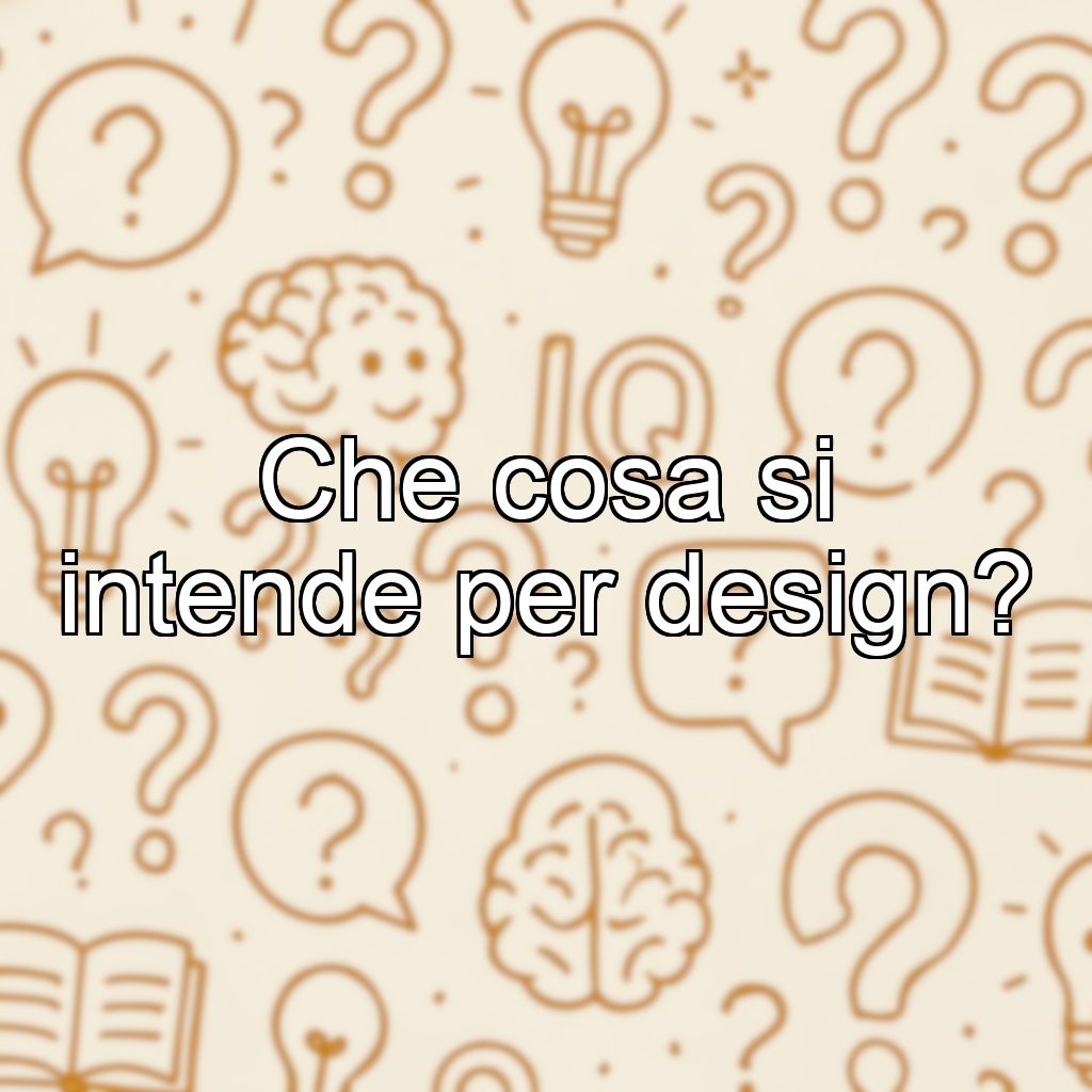 Che cosa si intende per design?