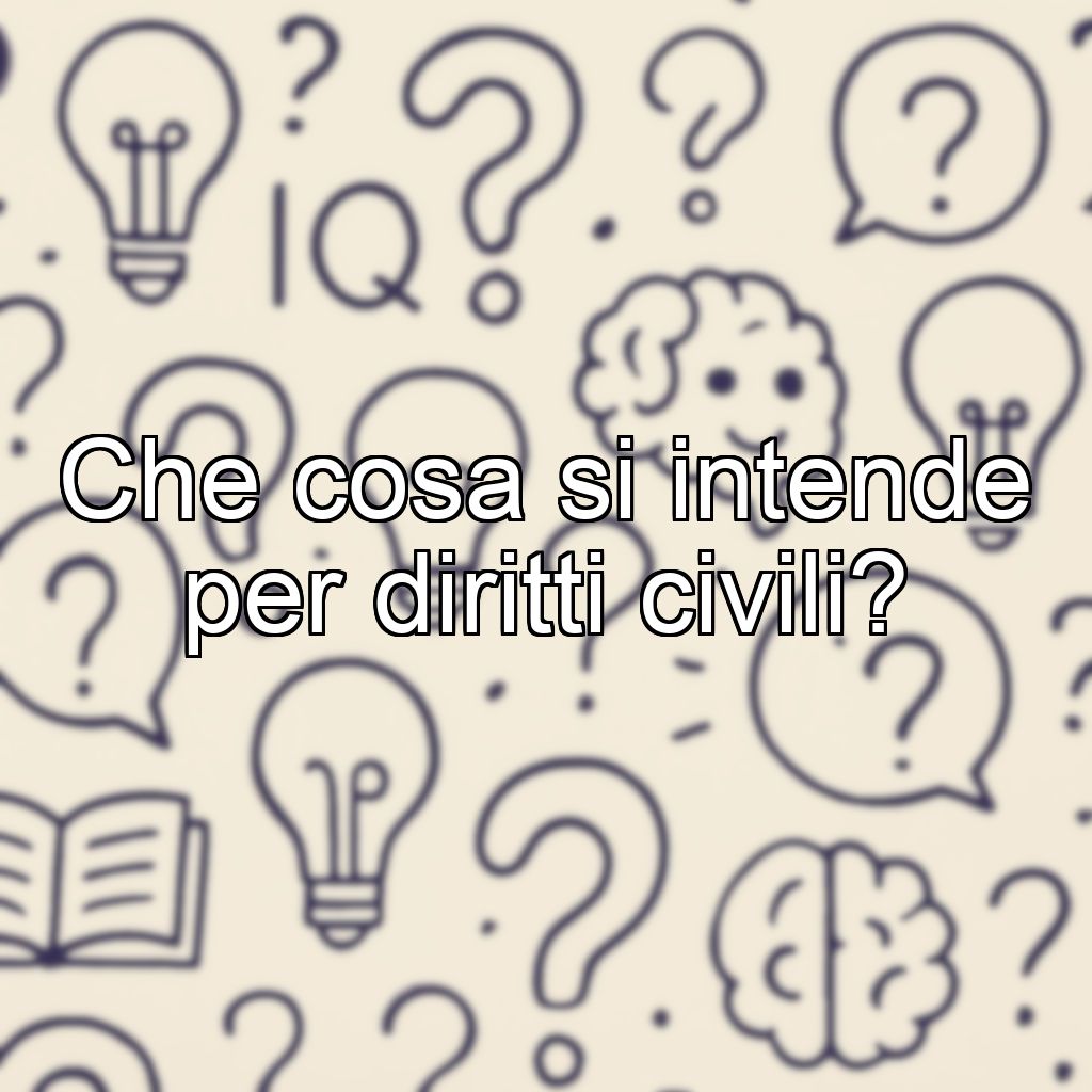 Che cosa si intende per diritti civili?