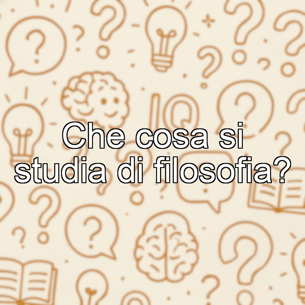 Che cosa si studia di filosofia?