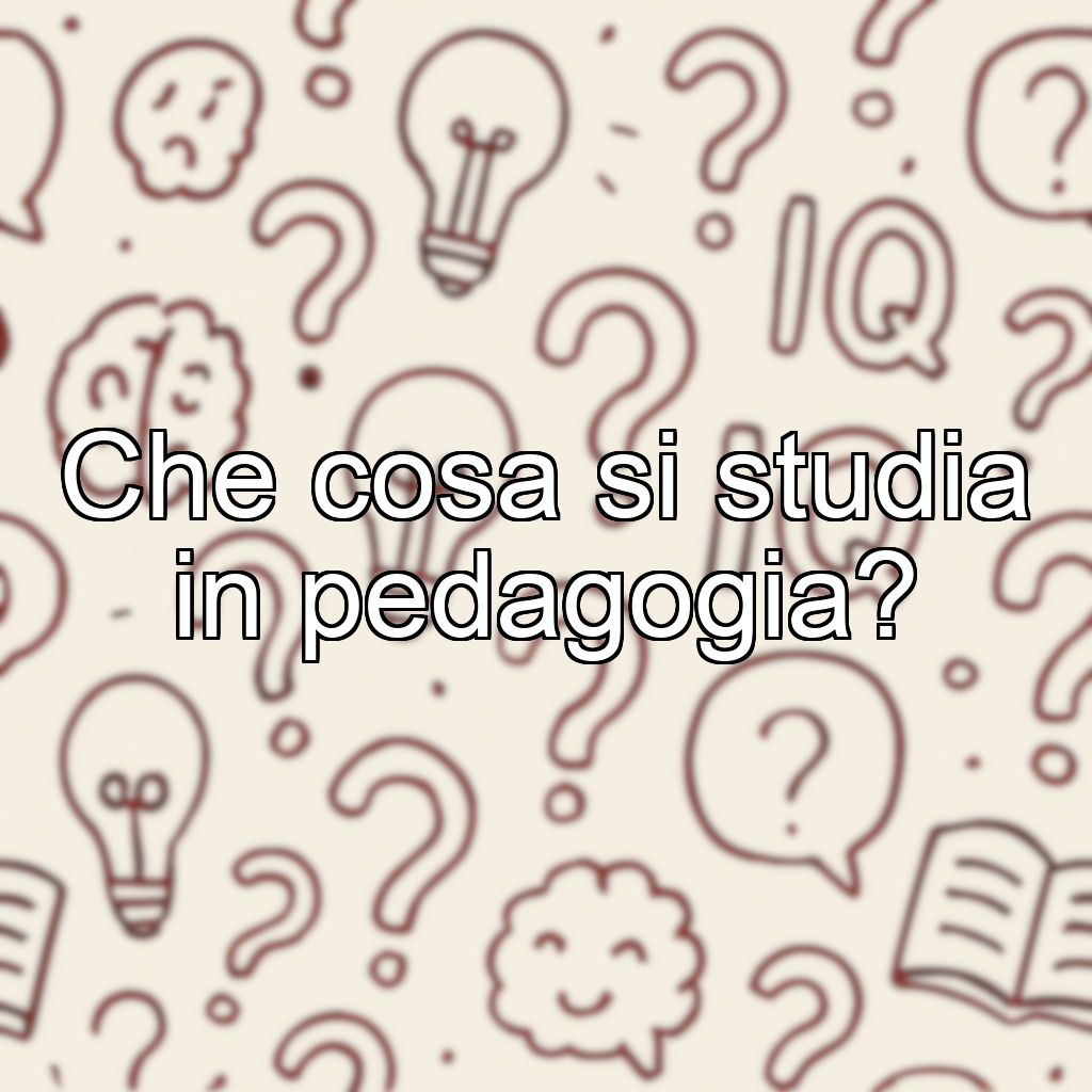 Che cosa si studia in pedagogia?